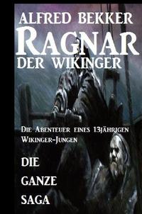 Die ganze Saga: Ragnar der Wikinger