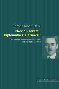 Moshe Sharett – Diplomatie statt Gewalt