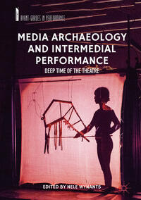 Media Archaeology and Intermedial Performance