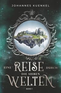 Eine Reise durch die sieben Welten: Band 1