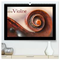 eine Violine (hochwertiger Premium Wandkalender 2025 DIN A2 quer), Kunstdruck in Hochglanz