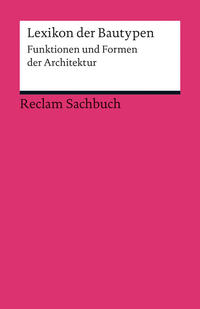 Lexikon der Bautypen. Funktionen und Formen der Architektur