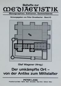 Der umkämpfte Ort – von der Antike zum Mittelalter