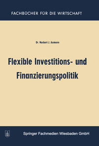 Flexible Investitions- und Finanzierungspolitik