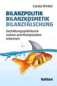 Bilanzpolitik - Bilanzkosmetik - Bilanzfälschung