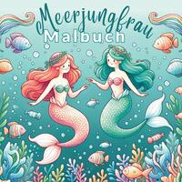 Malbuch Meerjungfrau - Mein fantastisches Ausmalbuch