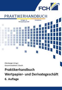 Praktikerhandbuch Wertpapier- und Derivategeschäft, 6. Auflage