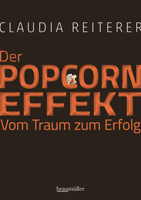 Der Popcorn-Effekt. Vom Traum zum Erfolg