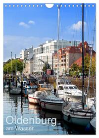 Oldenburg am Wasser (Wandkalender 2025 DIN A4 hoch), CALVENDO Monatskalender