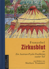 Zirkusblut oder ein Austrian-Psycho-Trashkrimi, zweiter Teil