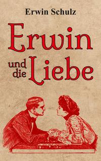 Erwin und die Liebe