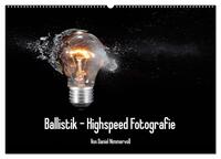 Ballistik Highspeed Fotos (Wandkalender 2025 DIN A2 quer), CALVENDO Monatskalender