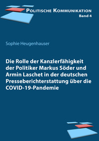 Die Rolle der Kanzlerfähigkeit der Politiker Markus Söder und Armin Laschet in der deutschen Presseberichterstattung über die COVID-19-Pandemie