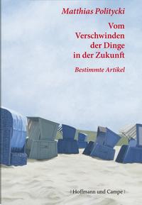 Vom Verschwinden der Dinge in der Zukunft 2006-1998