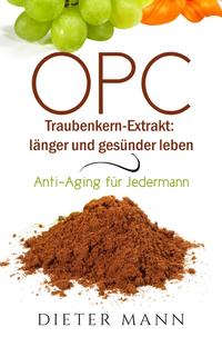 OPC – Traubenkern-Extrakt: länger und gesünder leben