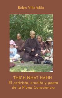 Thich Nhat Hanh, El activista, erudito y poeta de la Plena Consciencia