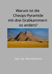 Warum ist die Cheops-Pyramide mit drei Grabkammern so anders?