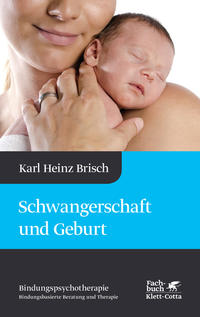 Schwangerschaft und Geburt (Bindungspsychotherapie, Bd. 1)