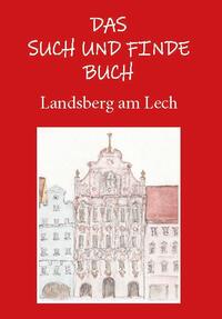 Das Such und Finde Buch - Landsberg am Lech