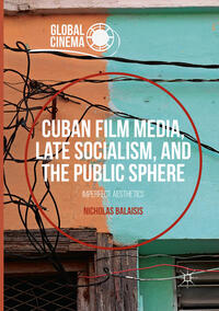 Cuban Film Media, Late Socialism, and the Public Sphere