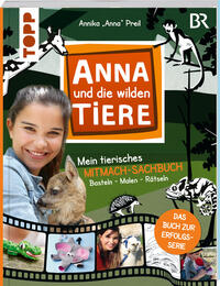 Anna und die wilden Tiere - Mein tierisches Mitmach-Sachbuch