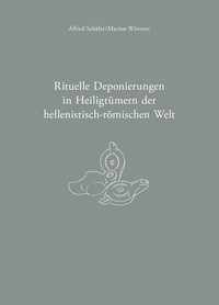 Rituelle Deponierungen in Heiligtümern der hellenistisch-römischen Welt