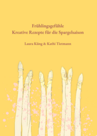 Frühlingsgefühle - Kreative Rezepte für die Spargelsaison