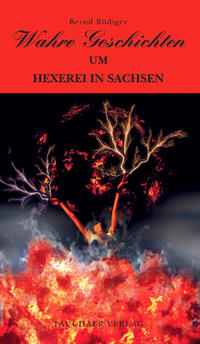 Wahre Geschichten um Hexerei in Sachsen