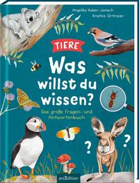 Was willst du wissen? Das große Fragen- und Antwortenbuch – Tiere