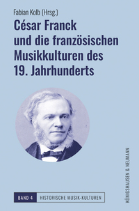 César Franck und die französischen Musikkulturen des 19. Jahrhunderts