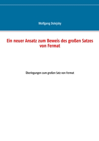 Ein neuer Ansatz zum Beweis des großen Satzes von Fermat