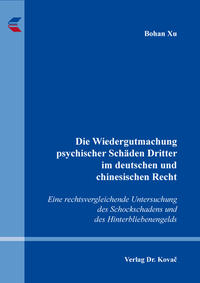 Die Wiedergutmachung psychischer Schäden Dritter im deutschen und chinesischen Recht