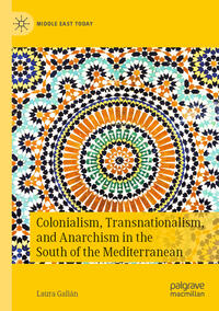 Colonialism, Transnationalism, and Anarchism in the South of the Mediterranean