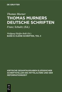 Thomas Murner: Thomas Murners deutsche Schriften / Kleine Schriften, Teil 3