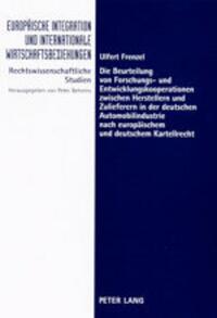 Die Beurteilung von Forschungs- und Entwicklungskooperationen zwischen Herstellern und Zulieferern in der deutschen Automobilindustrie nach europäischem und deutschem Kartellrecht