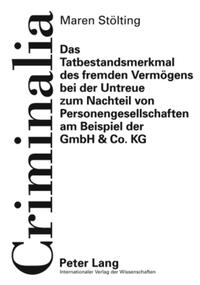 Das Tatbestandsmerkmal des fremden Vermögens bei der Untreue zum Nachteil von Personengesellschaften am Beispiel der GmbH & Co. KG