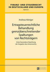 Ertragsteuerrechtliche Behandlung grenzüberschreitender Spaltungen von Rechtsträgern