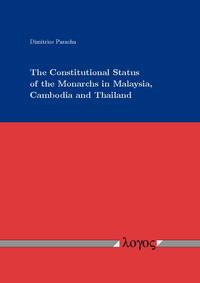 The Constitutional Status of the Monarchs in Malaysia, Cambodia and Thailand