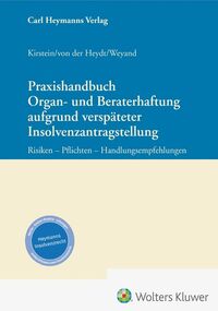 Praxishandbuch Organ- und Beraterhaftung aufgrund verspäteter Insolvenzantragstellung