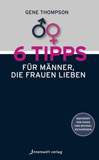 6 Tipps für Männer, die Frauen lieben