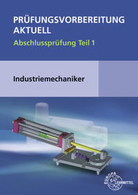 Prüfungsvorbereitung aktuell - Industriemechaniker/-in