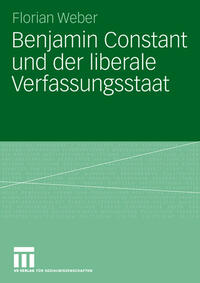 Benjamin Constant und der liberale Verfassungsstaat