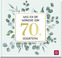 Was ich dir wünsche zum 70. Geburtstag