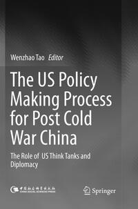 The US Policy Making Process for Post Cold War China