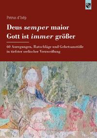 Deus semper maior – Gott ist immer größer