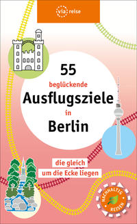 55 beglückende Ausflugsziele in Berlin