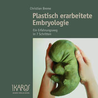 Plastisch erarbeitete Embryologie