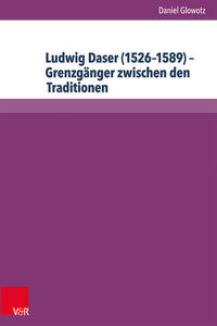 Ludwig Daser (1526–1589) – Grenzgänger zwischen den Traditionen