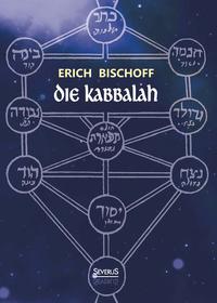 Die Kabbalah: Einführung in die jüdische Mystik und Geheimwissenschaft