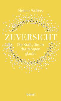 Zuversicht – Die Kraft, die an das Morgen glaubt